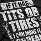 Funny Mechanic Tits or Tires, I Can Make It Squeal T-Shirt