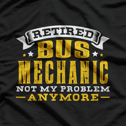 Retired Bus Mechanic Enjoying Life Off Duty Funny T-Shirt