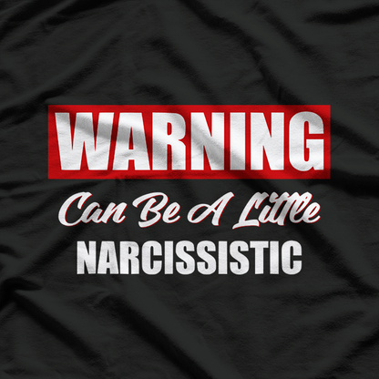 Warning May Be a Little Narcissistic Funny Humor Classic T-Shirt