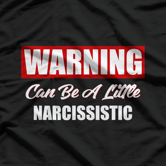Warning May Be a Little Narcissistic Funny Humor Classic T-Shirt