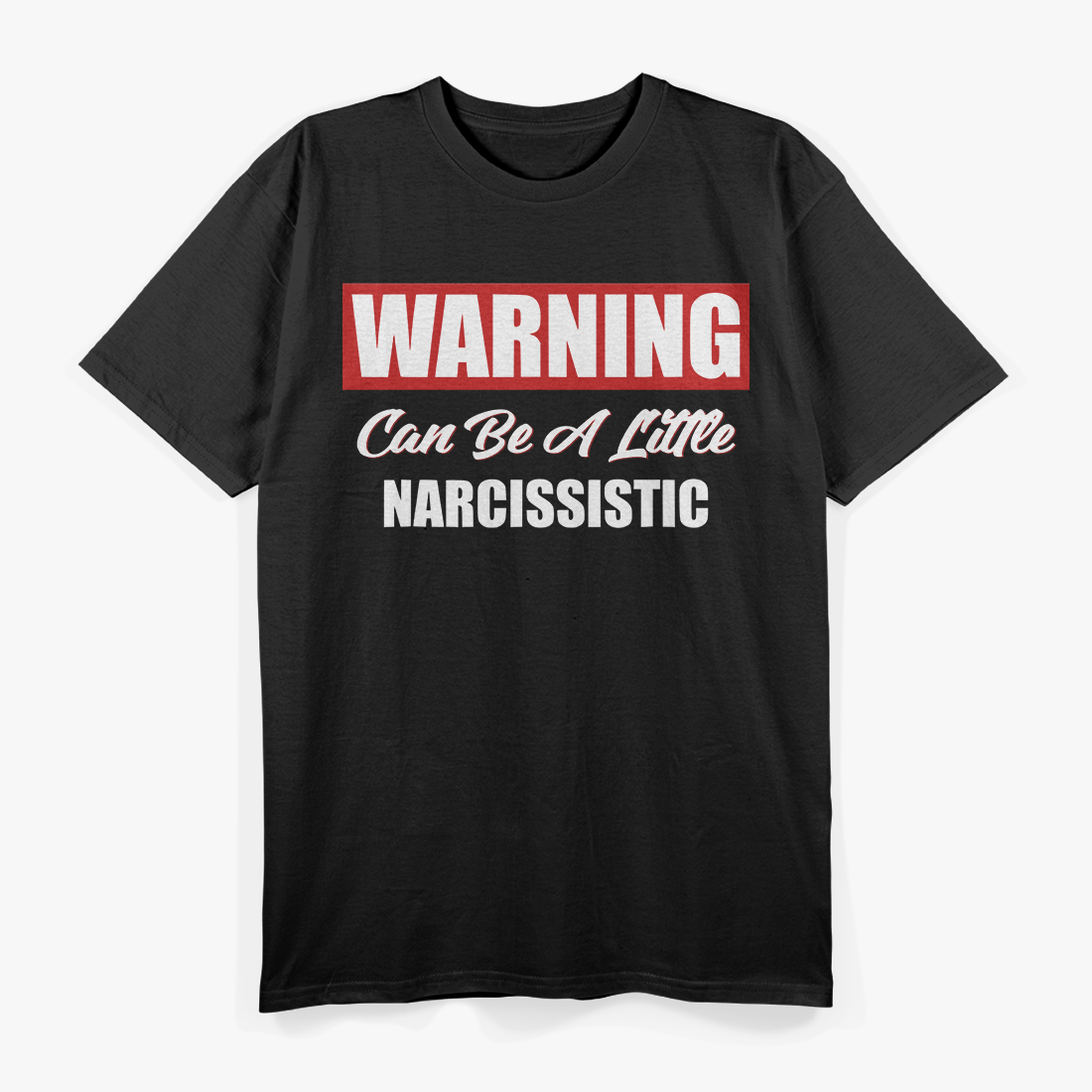 Warning May Be a Little Narcissistic Funny Humor Classic T-Shirt