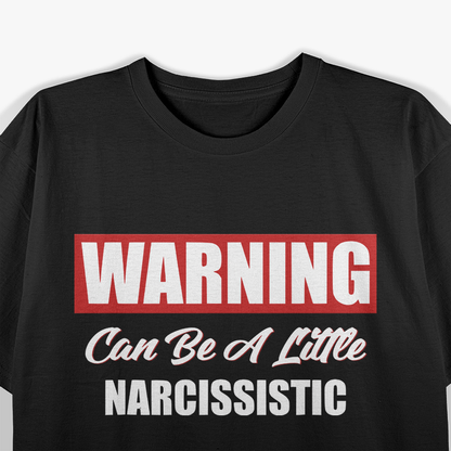 Warning May Be a Little Narcissistic Funny Humor Classic T-Shirt