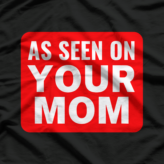 Your Mom Joke – Sarcastic Humor and Trash Talk Comedy Love T-Shirt
