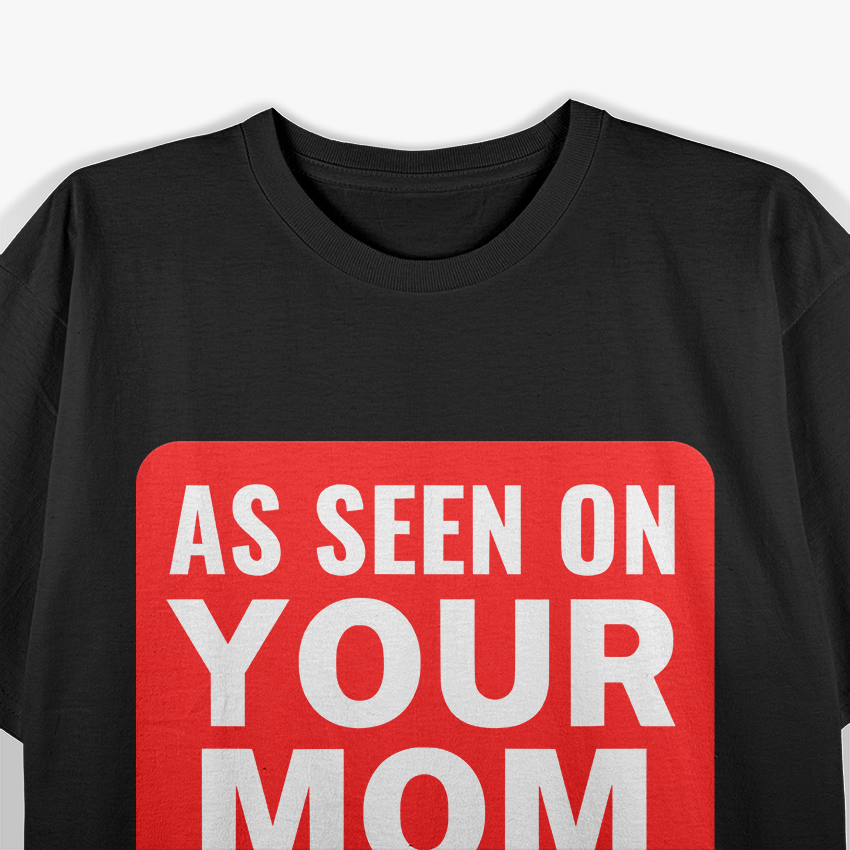 Your Mom Joke – Sarcastic Humor and Trash Talk Comedy Love T-Shirt