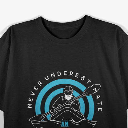 Never Underestimate an Old Man with a Kayak - Funny T-Shirt