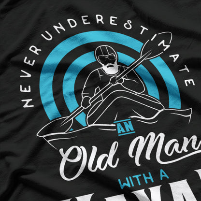 Never Underestimate an Old Man with a Kayak - Funny T-Shirt