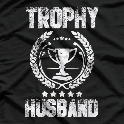 Trophy Husband – Funny Wedding Gift for Him T-Shirt