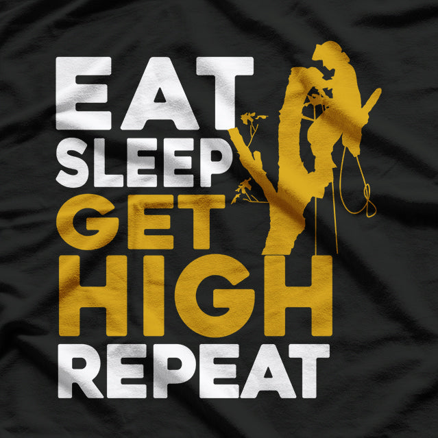 Eat Sleep Get High - Funny Arborist Tree Climber Logger T-Shirt