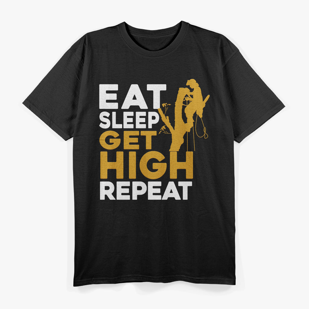 Eat Sleep Get High - Funny Arborist Tree Climber Logger T-Shirt