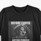 Funny Child’s Play Before Coffee After Coffee Humor T-Shirt