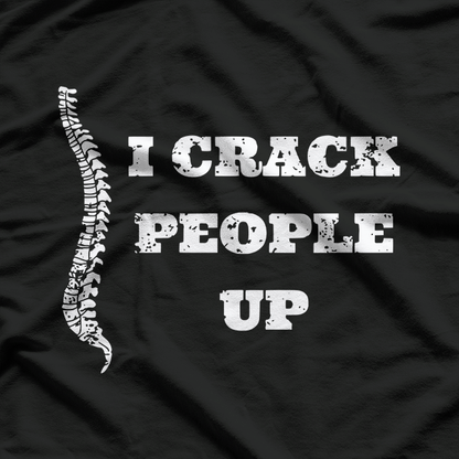 I Crack People Up – Chiropractic Joke T-Shirt
