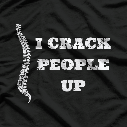 I Crack People Up – Chiropractic Joke T-Shirt