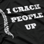 I Crack People Up – Chiropractic Joke T-Shirt