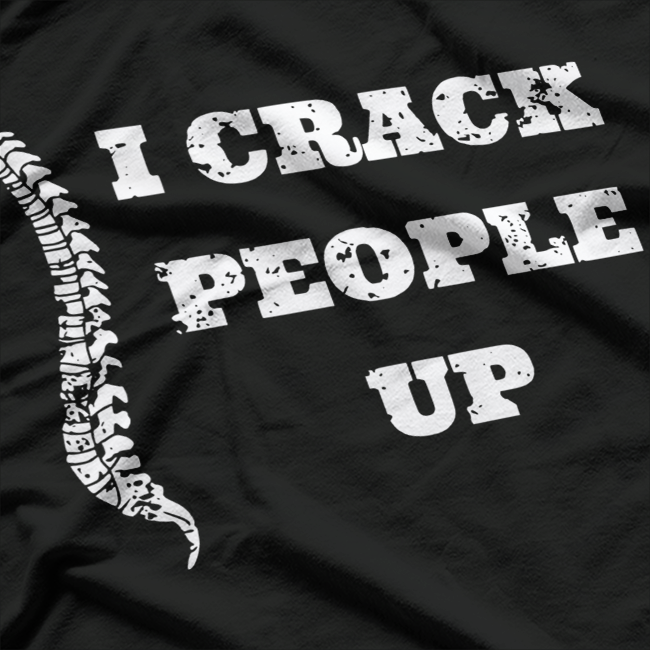 I Crack People Up – Chiropractic Joke T-Shirt