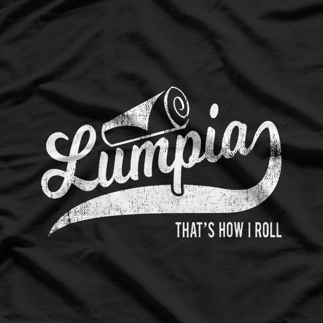 Lumpia: That’s How I Roll - Filipino Pride T-Shirt