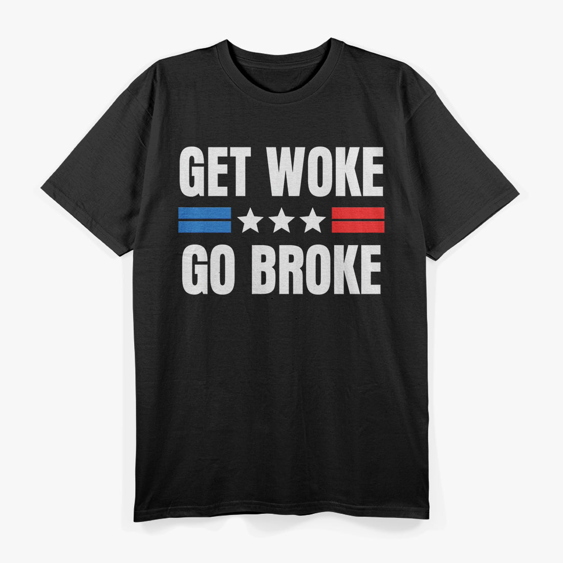 Get Woke Go Broke Funny Anti-Woke Satire Conservative Meme T-Shirt