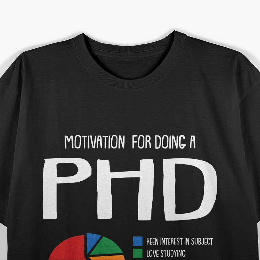 Motivation PHD Funny PH.D Chart Grad Candidate Student T-Shirt