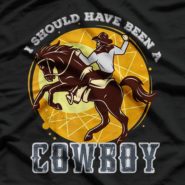 Riding Lover - I Should Have Been a Cowboy T-Shirt