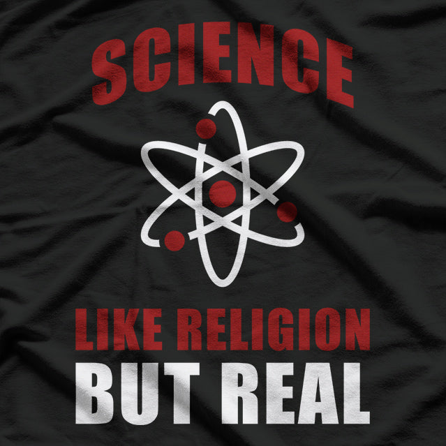 Science Like Religion But Real, Atheism Humanist T-Shirt