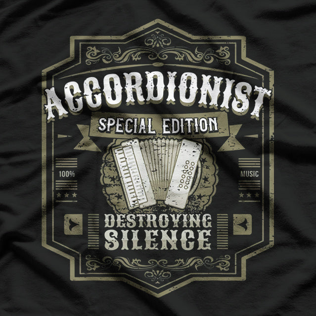 Accordionist: Destroying Silence One Note at a Time T-Shirt