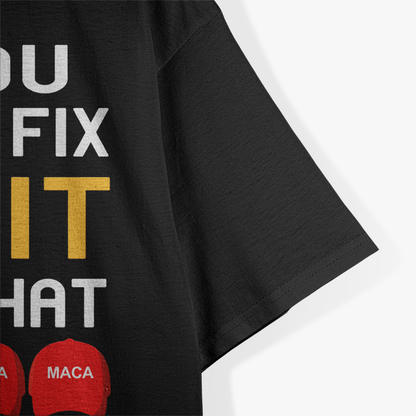 You Can’t Fix Stupid, But the Hat Makes It Easy – Sarcastic Humor Love T-Shirt