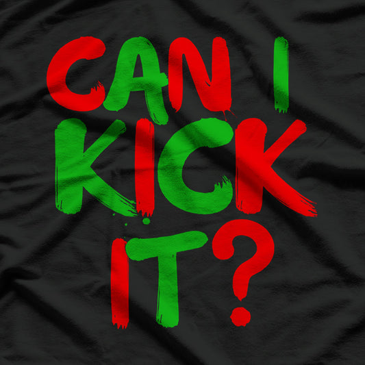 Can I Kick It Novelty Hip Hop T-Shirt