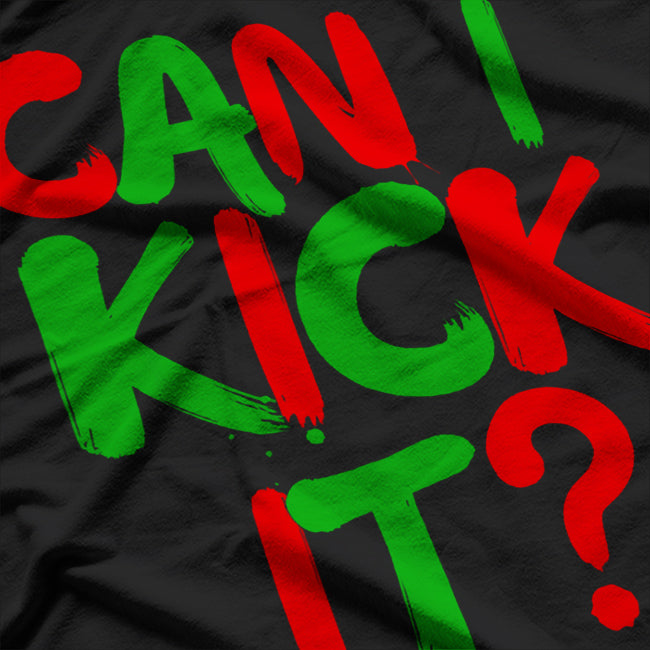 Can I Kick It Novelty Hip Hop T-Shirt