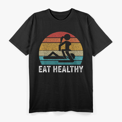 Eat Healthy - Funny Adult Humor with a Twist T-Shirt