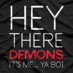 Funny Meme Hey There Demons Its Me Ya Boi T-Shirt