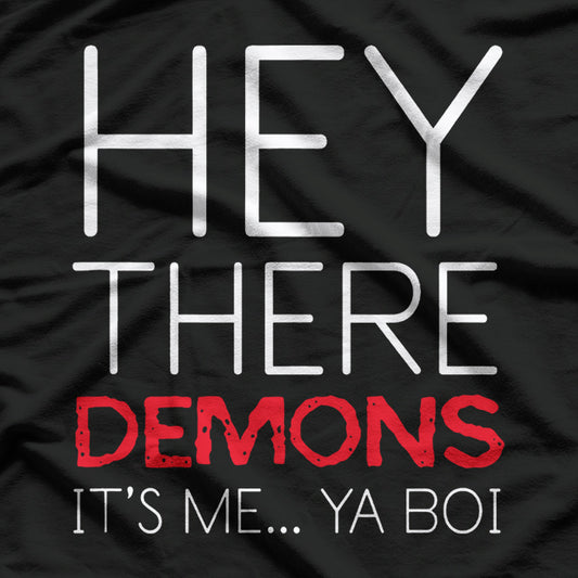 Funny Meme Hey There Demons Its Me Ya Boi T-Shirt