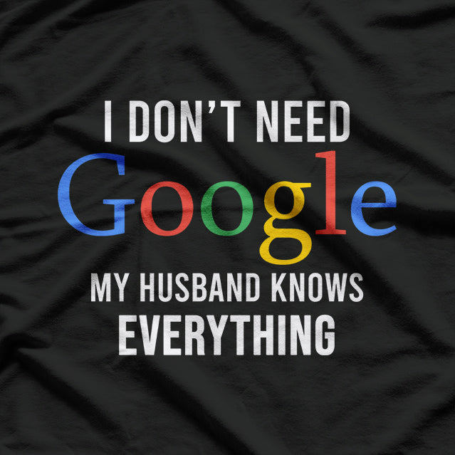 My Husband Knows Everything Funny Quote T-Shirt