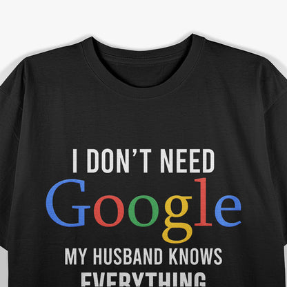 My Husband Knows Everything Funny Quote T-Shirt