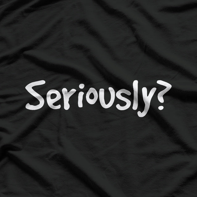 Seriously Funny - Iconic Quote T-Shirt