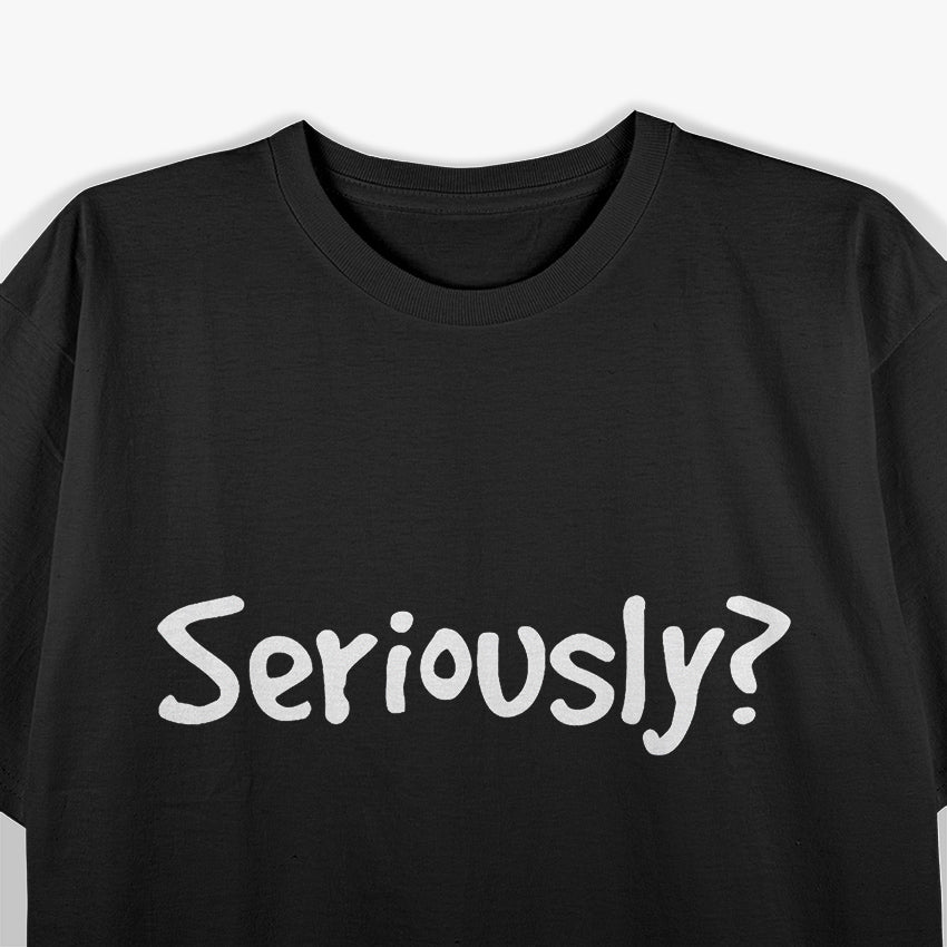 Seriously Funny - Iconic Quote T-Shirt