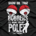Mens Vintage Funny Show Me Your Bobbers Ill Show You My Pole T-Shirt