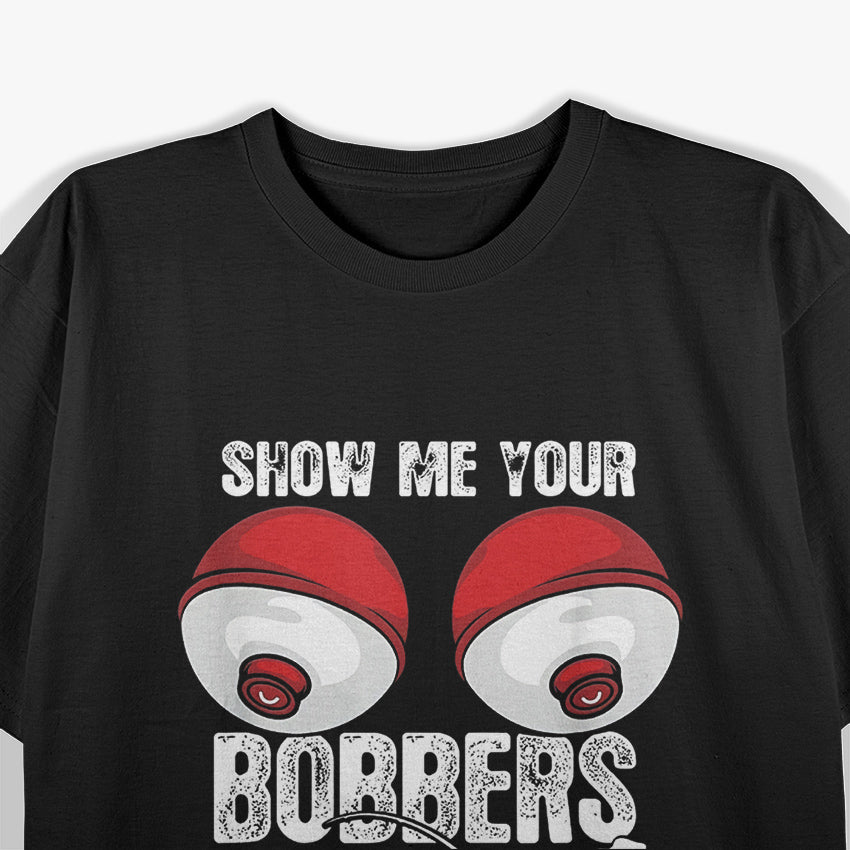 Mens Vintage Funny Show Me Your Bobbers Ill Show You My Pole T-Shirt