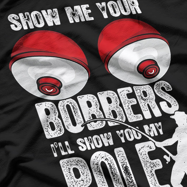 Mens Vintage Funny Show Me Your Bobbers Ill Show You My Pole T-Shirt