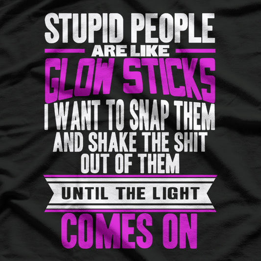 Glow Stick Logic - Stupid People T-Shirt