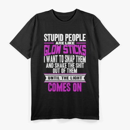 Glow Stick Logic - Stupid People T-Shirt