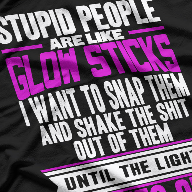 Glow Stick Logic - Stupid People T-Shirt