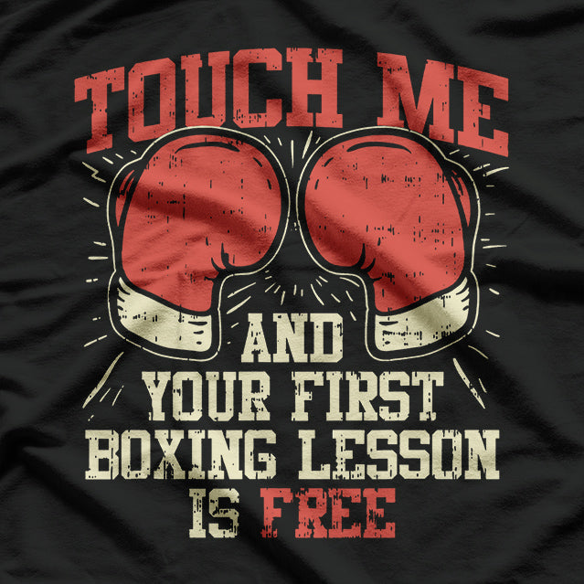 Touch Me And Your First Boxing T-Shirt