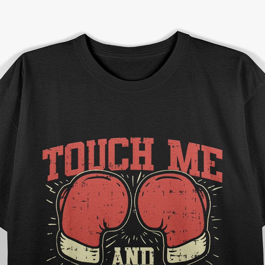 Touch Me And Your First Boxing T-Shirt