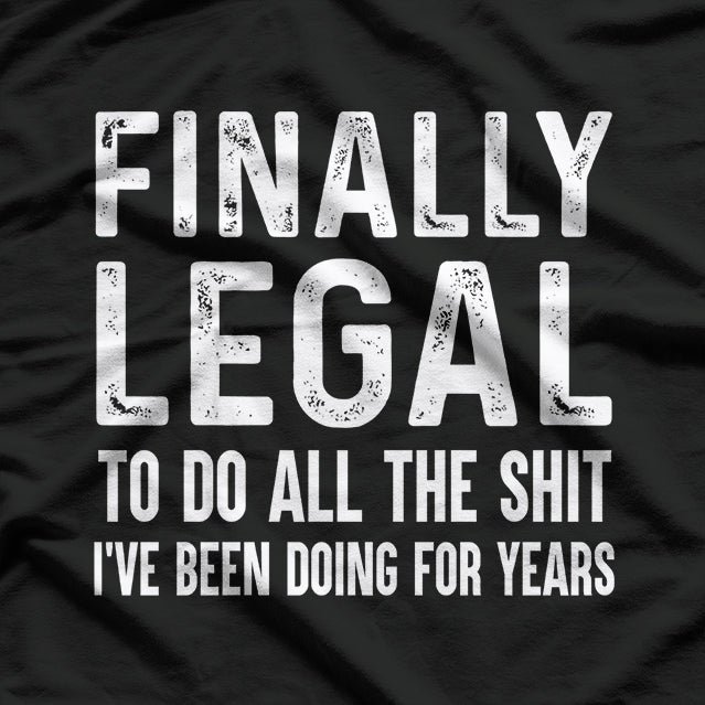 Finally Legal - Funny 21st Birthday T-Shirt