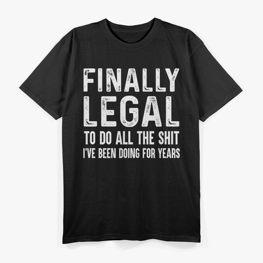 Finally Legal - Funny 21st Birthday T-Shirt