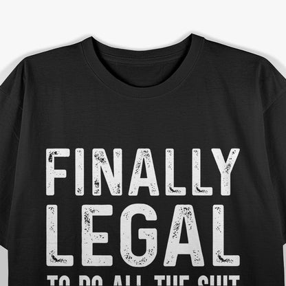 Finally Legal - Funny 21st Birthday T-Shirt