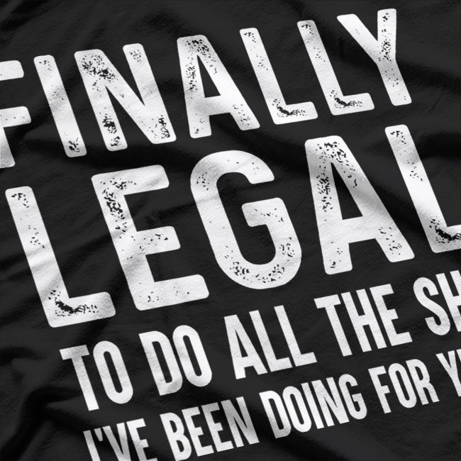 Finally Legal - Funny 21st Birthday T-Shirt