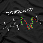Is It Monday Yet? Investor and Day Trader's Motto T-Shirt
