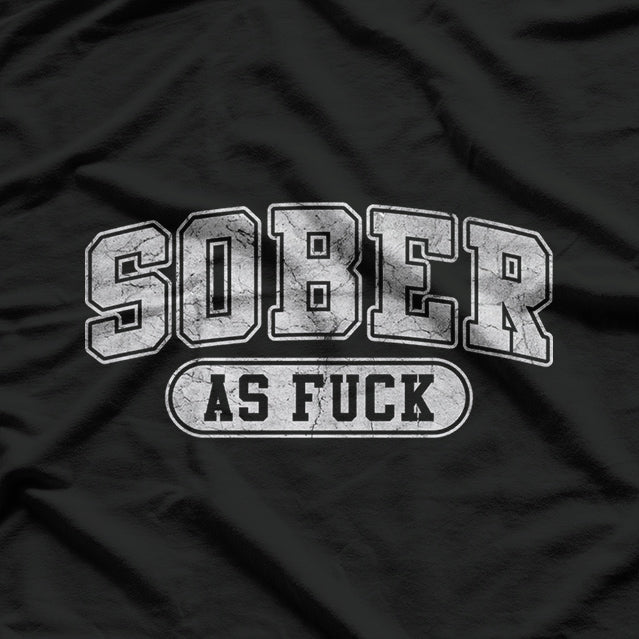 Sober As F Sobriety AF No Alcohol Drugs Rehab Classic T-Shirt