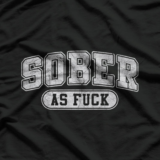 Sober As F Sobriety AF No Alcohol Drugs Rehab Classic T-Shirt