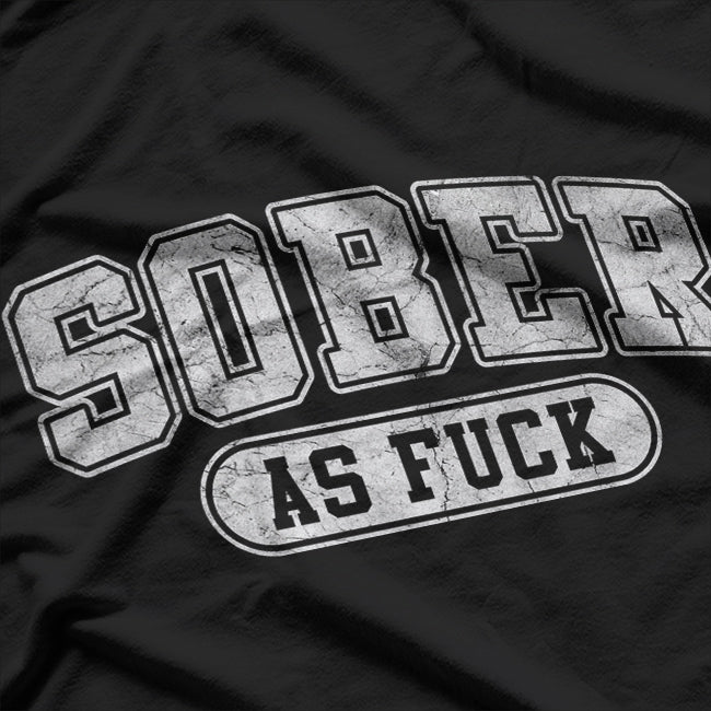 Sober As F Sobriety AF No Alcohol Drugs Rehab Classic T-Shirt